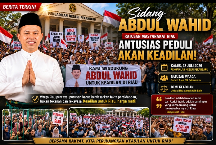 | Jelang Sidang Replik 23 Juli 2026, Gelombang Dukungan Masyarakat untuk Abdul Wahid Menguat: "Keadilan Harus Berdiri di Atas Fakta Persidangan"